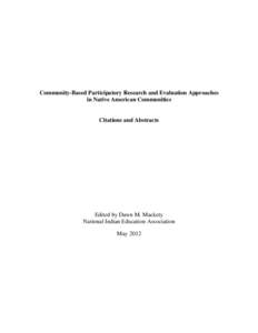 Community-Based Participatory Research and Evaluation Approaches in Native American Communities Citations and Abstracts  Edited by Dawn M. Mackety