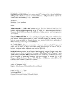 IT IS BEING NOTIFIED that by a decree dated 24th February, 2012, given by the Court of Magistrates (Malta) as a Court of Criminal Inquiry – (Magistrate Dott. Anthony G. Vella) Court Case Number[removed]in the names: T