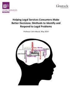 Helping Legal Services Consumers Make Better Decisions: Methods to Identify and Respond to Legal Problems Professor John Maule, May 2014  About the Author