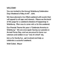 WELCOME! You are invited to the Annual Waitsburg Celebration Days Weekend of May 16-18th, 2014. We have planned a fun-filled weekend with events that will appeal to all ages and interests. Please see the back of this pag