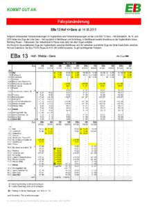 KOMMT GUT AN. Fahrplanänderung EBx 13 Hof <> Gera abAufgrund umfassender Fahrplanänderungen im Vogtlandnetz sind Fahrplananpassungen auf der Linie EBx 13 Gera – Hof erforderlich. Ab 14. Juni 2015 halten d