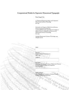 Computational Models for Expressive Dimensional Typography  Peter Sungil Cho s.b. Mechanical Engineering, Design, and Computation Massachusetts Institute of Technology