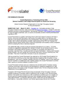 FOR IMMEDIATE RELEASE Crystal Pharmatech, a Technology-Driven CRO, Selects Freeslate’s CM Protégé PharmD System for Solid Form Screening Global Contract Research Organization to Use High Throughput System for Drug De