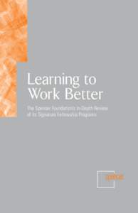 Learning to Work Better The Spencer Foundation’s In-Depth Review of its Signature Fellowship Programs  About the