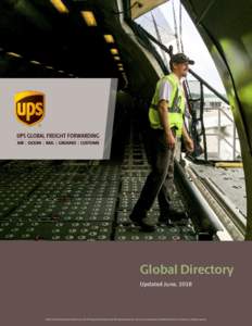 Global Directory Updated June, 2018 ©2018 United Parcel Service of America, Inc. UPS, UPS Supply Chain Solutions, the UPS brandmark and the color brown are trademarks of United Parcel Service of America, Inc. All rights
