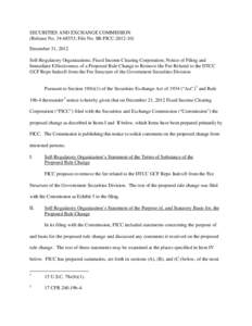 SECURITIES AND EXCHANGE COMMISSION (Release No[removed]; File No. SR-FICC[removed]December 31, 2012 Self-Regulatory Organizations; Fixed Income Clearing Corporation; Notice of Filing and Immediate Effectiveness of a Pr