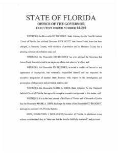 STATE OF FLORIDA OFFICE OF THE GOVERNOR EXECUTIVE ORDER NUMBER[removed]WHEREAS, the Honorable ED BRODSKY, State Attorney for the Twelfth Judicial Circuit of Florida, has advised Governor RICK SCOTT that James Frank Jones 