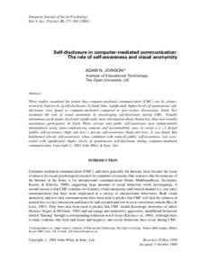 European Journal of Social Psychology Eur. J. Soc. Psychol. 31, 177±Self-disclosure in computer-mediated communication: The role of self-awareness and visual anonymity ADAM N. JOINSON*
