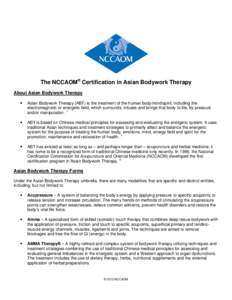 The NCCAOM® Certification in Asian Bodywork Therapy About Asian Bodywork Therapy  Asian Bodywork Therapy (ABT) is the treatment of the human body/mind/spirit, including the electromagnetic or energetic field, which s