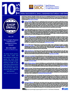 TIPS  10 for a successful small business saturday & beyond Small Business Saturday is November 29th this year, how are you prepping? Remember it’s not just about the day or the