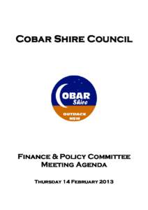 Cobar Shire Council  Finance & Policy Committee Meeting Agenda Thursday 14 February 2013