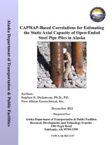 Alaska Department of Transportation & Public Facilities  CAPWAP-Based Correlations for Estimating the Static Axial Capacity of Open-Ended Steel Pipe Piles in Alaska