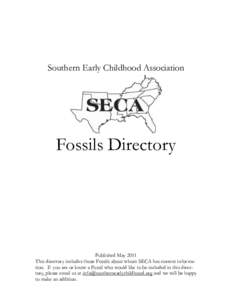 Southern Early Childhood Association  Fossils Directory Published May 2011 This directory includes those Fossils about whom SECA has current information. If you are or know a Fossil who would like to be included in this 