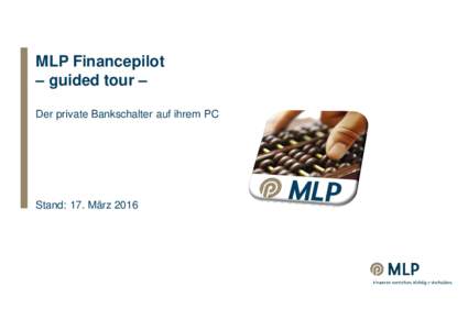 MLP Financepilot – guided tour – Der private Bankschalter auf ihrem PC Stand: 17. März 2016