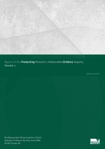 Report of the Protecting Victoria’s Vulnerable Children Inquiry Volume 1 J an u a r y 2012 T he Ho n our able P hil i p C ummi ns (C ha i r) E m eri tus Pr ofes s or Dorothy Scott O AM