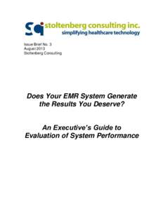 Issue Brief No. 3 August 2013 Stoltenberg Consulting Does Your EMR System Generate the Results You Deserve?