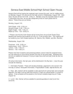 Seneca East Middle School/High School Open House Seneca East will be hosting two separate open houses this year, one for middle school on Monday, August 11th and one for the high school on Wednesday, August 13th. Both Op