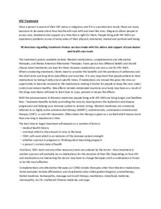 HIV Treatment Once a person is aware of their HIV status or diagnosis and if it is a positive test result, there are many decisions to be made about how he/she will cope with and treat the virus. Diagnosis allows people 