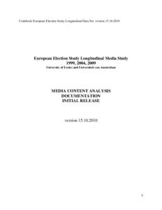 Codebook European Election Study Longitudinal Data Set, version[removed]European Election Study Longitudinal Media Study 1999, 2004, 2009 University of Exeter and Universiteit van Amsterdam