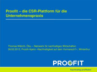Proofit – die CSR-Plattform für die Unternehmenspraxis Thomas Wälchli, Öbu – Netzwerk für nachhaltiges Wirtschaften[removed], Proofit-Apéro «Nachhaltigkeit auf dem Vormarsch?», Winterthur