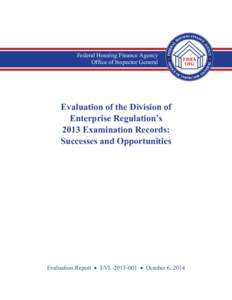 Federal Housing Finance Agency Office of Inspector General Evaluation of the Division of Enterprise Regulation’s 2013 Examination Records: