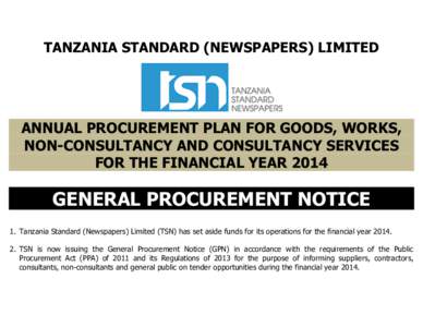 TANZANIA STANDARD (NEWSPAPERS) LIMITED  ANNUAL PROCUREMENT PLAN FOR GOODS, WORKS, NON-CONSULTANCY AND CONSULTANCY SERVICES FOR THE FINANCIAL YEAR 2014