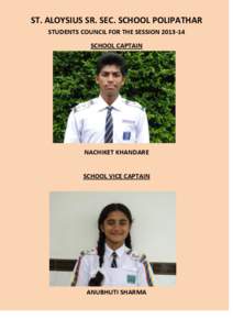 ST. ALOYSIUS SR. SEC. SCHOOL POLIPATHAR STUDENTS COUNCIL FOR THE SESSION[removed]SCHOOL CAPTAIN NACHIKET KHANDARE SCHOOL VICE CAPTAIN