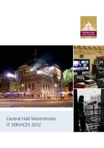 Central Hall Westminster IT SERVICES 2012 PC AND PRINTER HIRE Central Hall Westminster can supply PCs and Printers for your onsite office or delegate working area. Should you want to utilise these, our IT team is on han
