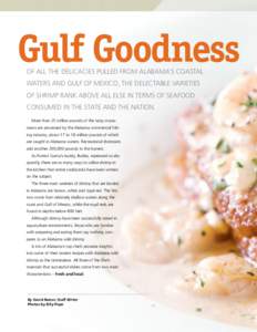 Gulf Goodness Of all the delicacies pulled from Alabama’s coastal waters and Gulf of Mexico, the delectable varieties of shrimp rank above all else in terms of seafood consumed in the state and the nation. More than 25