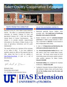 Baker County Cooperative Extension 2014 Annual Report NOTE FROM THE DIRECTOR Welcome to the UF | IFAS Baker County Extension Service. Our office is a partnership between the University of Florida’s Institute of Food an