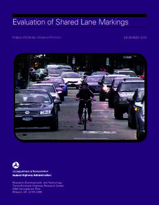 Evaluation of Shared Lane Markings PUBLICATION NO. FHWA-HRT[removed]Research, Development, and Technology Turner-Fairbank Highway Research Center 6300 Georgetown Pike