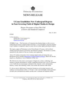 NEWS RELEASE UConn Establishes New Undergrad Degrees in Fast-Growing Field of Digital Media & Design Degree Programs to Start This Fall at Storrs and Stamford Campuses Feb. 27, 2013