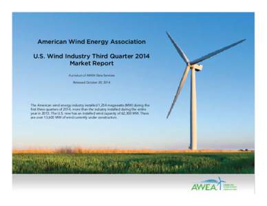 American Wind Energy Association U.S. Wind Industry Third Quarter 2014 Market Report A product of AWEA Data Services Released October 20, 2014