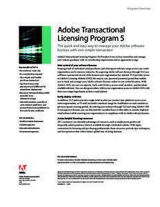 Program Overview  Adobe Transactional Licensing Program 5 The quick and easy way to manage your Adobe software licenses with one simple transaction