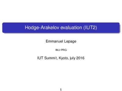 Hodge-Arakelov evaluation (IUT2) Emmanuel Lepage IMJ-PRG IUT Summit, Kyoto, july 2016