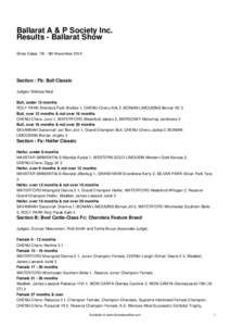 Ballarat A & P Society Inc. Results - Ballarat Show Show Dates: 7th - 9th November 2014 Section : Fb: Bull Classic Judges: Melissa Neal
