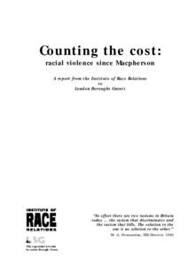 Counting the cost: racial violence since Macpherson A report from the Institute of Race Relations to London Boroughs Grants