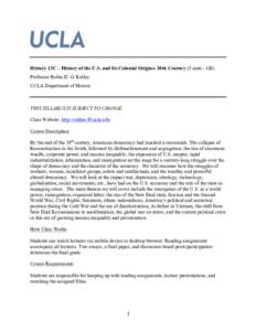 History 13C – History of the U.S. and Its Colonial Origins: 20th Century (5 units - GE) Professor Robin D. G. Kelley UCLA Department of History THIS SYLLABUS IS SUBJECT TO CHANGE. Class Website: http://online.tft.ucla.