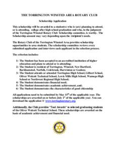THE TORRINGTON WINSTED AREA ROTARY CLUB Scholarship Application This scholarship will be awarded to a student(s) who is (are) planning to attend, or is attending, college after high school graduation and who, in the judg
