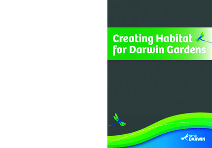 Creating Habitat for Darwin Gardens Harry Chan Avenue GPO Box 84 Darwin NT 0801 For enquiries phone us from 8am - 5pm on[removed].