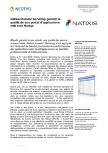Témoignage Client NATIXIS INVESTOR SERVICING Natixis Investor Servicing garantit la qualité de son portail d’applications