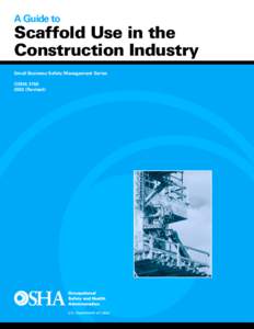 A Guide to  Scaffold Use in the Construction Industry Small Business Safety Management Series OSHA 3150