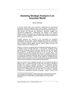 Assisting Strategic Analysis in an Uncertain World Alison Hickman A common theme within public, academic, professional and Government discussions relating to Defence today is the increased uncertainty of the internationa