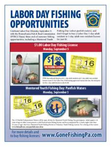 LABOR DAY FISHING OPPORTUNITIES Celebrate Labor Day (Monday, September 5) with the Pennsylvania Fish & Boat Commission (PFBC)! Enjoy these end-of-summer fishing opportunities, including a Mentored Youth