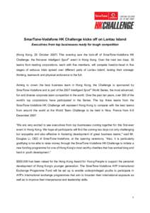 SmarTone­Vodafone HK Challenge kicks off on Lantau Island  Executives from top businesses ready for tough competition  (Hong  Kong,  25  October  2007)  This  evening  saw  the  kick­off  of 