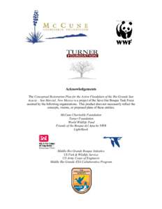 Acknowledgements The Conceptual Restoration Plan for the Active Floodplain of the Rio Grande San Acacia – San Marcial, New Mexico is a project of the Save Our Bosque Task Force assisted by the following organizations. 