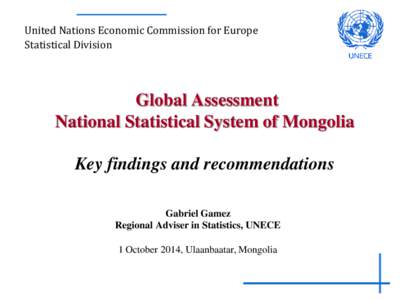 United Nations Economic Commission for Europe Statistical Division Global Assessment National Statistical System of Mongolia Key findings and recommendations