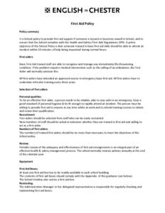 First Aid Policy Policy summary It is School policy to provide first aid support if someone is injured or becomes unwell in School, and to ensure that the School complies with the Health and Safety (First Aid) Regulation