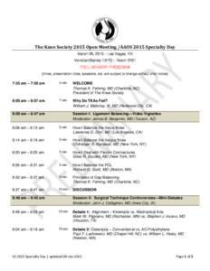 The Knee Society 2015 Open Meeting /AAOS 2015 Specialty Day March 28, 2015 – Las Vegas, NV Venetian/Sands EXPO – Room 2201 PRELIMINARY PROGRAM (times, presentation titles, speakers, etc. are subject to change without