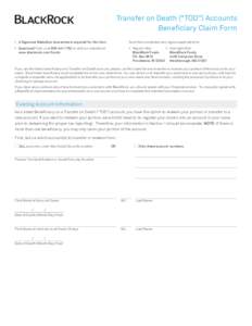 Transfer on Death (“TOD”) Accounts Beneficiary Claim Form }	 A Signature Medallion Guarantee is required for this form.  Send this completed and signed application to: